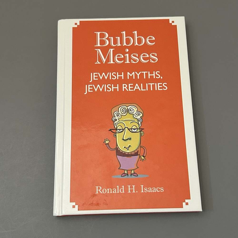 Bubbe Meises: Jewish Myths, Jewish Reality by Ronald H. Isaacs (2019) HC Book